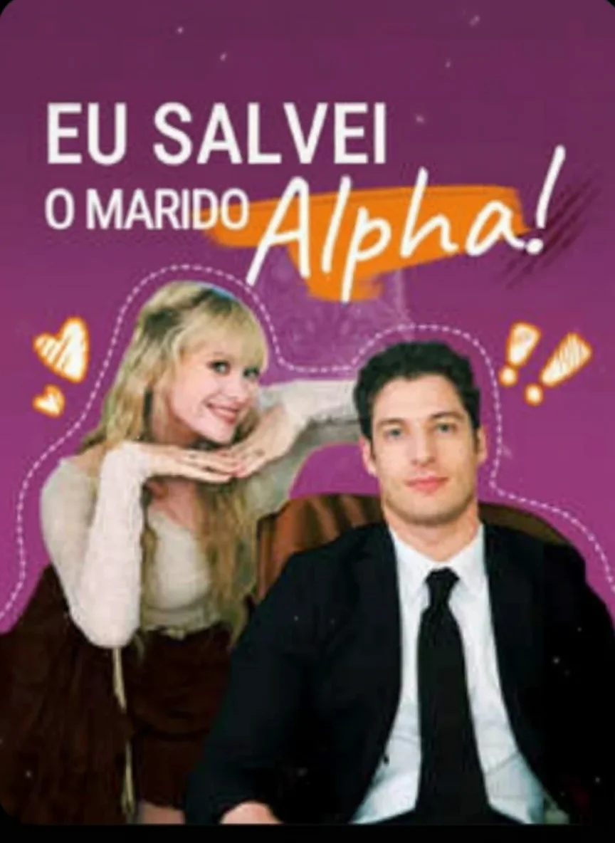 Eu Salvei o Marido Alpha!