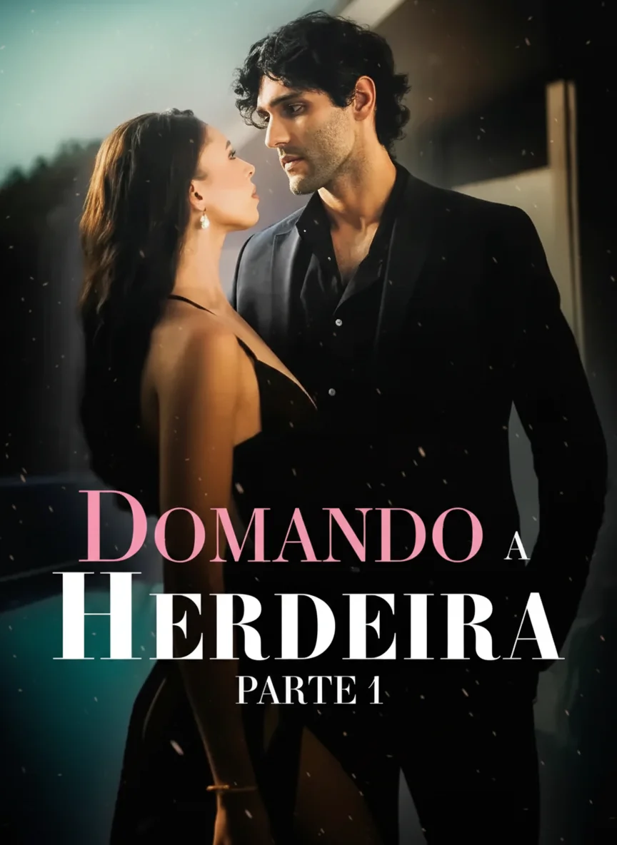 Domando A Herdeira – Parte 1