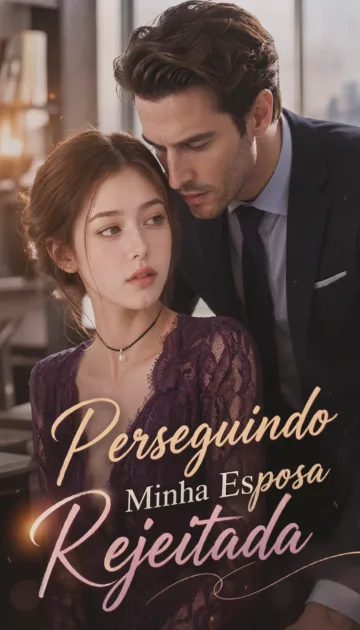 Perseguindo Minha Esposa Rejeitada
