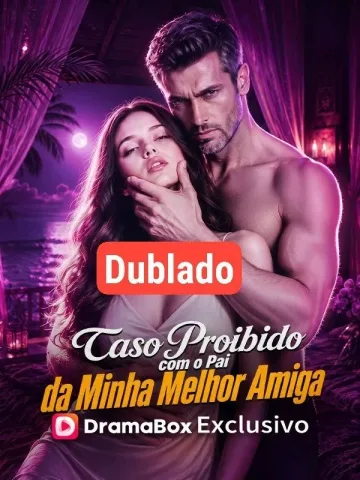 Caso Proibido com o Pai da Minha Melhor Amiga