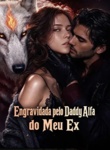 Engravidada Pelo Daddy Alfa do Meu ex