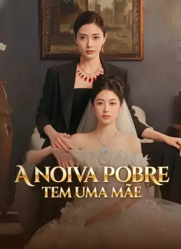 A Noiva Pobre Tem Uma Mãe CEO