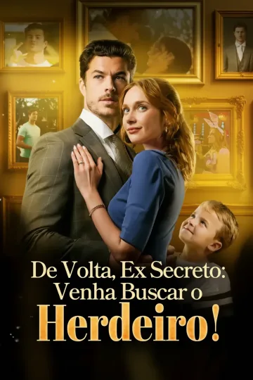 De Volta Ex Secreto Venha Buscar o Herdeiro!
