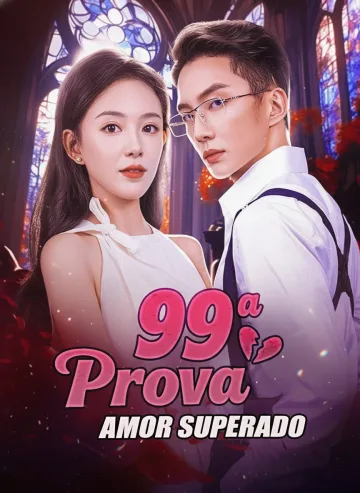A 99ª Prova de um Amor Superado