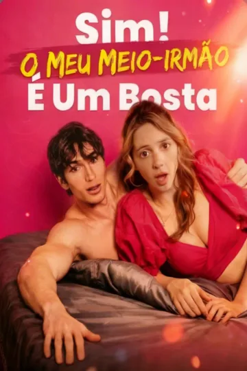 Sim! O Meu Meio-Irmão É Um Bosta
