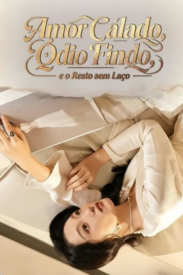 Amor Cálado, Ódio Findo, e o Resto sem Laço