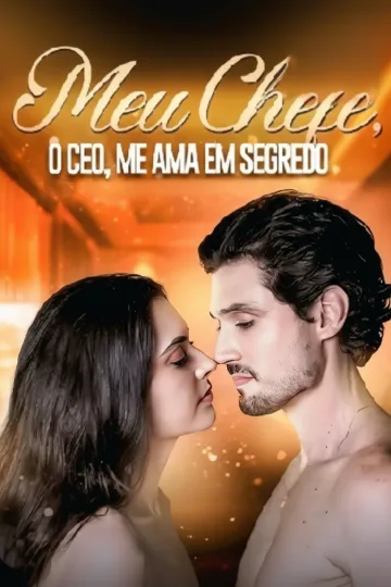 Meu Chefe, O CEO, Me Ama em Segredo