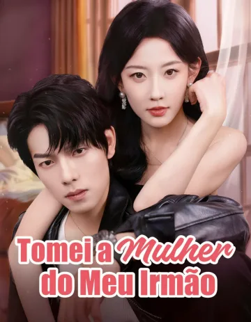 Tomei A Mulher Do Meu Irmão