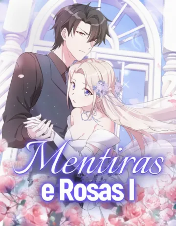 Mentiras e Rosas - I