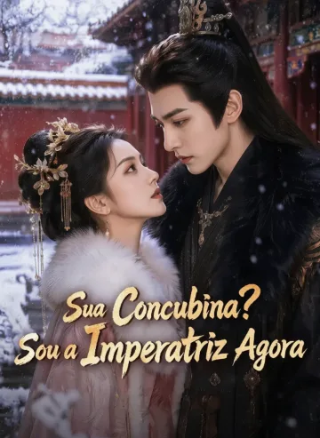 Sua Concubina? Sou a Imperatriz Agora