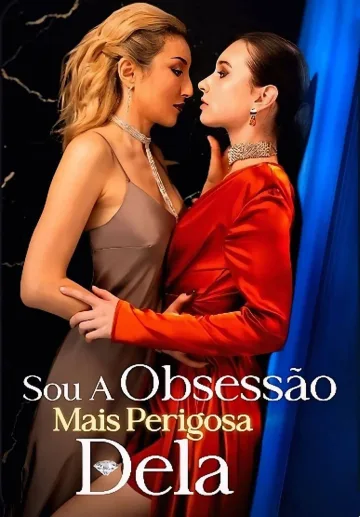 Sou a Obsessão Mais Perigosa Dela