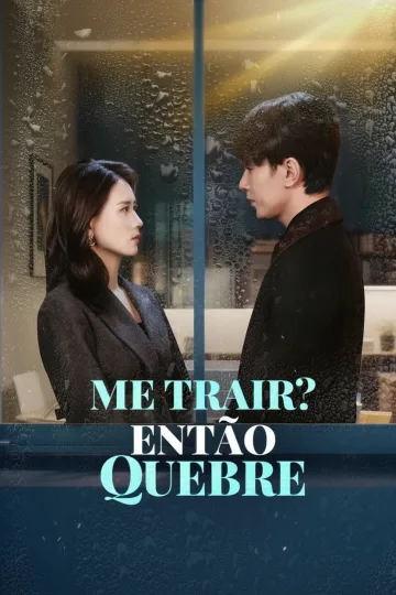Me Trair? Então Quebre