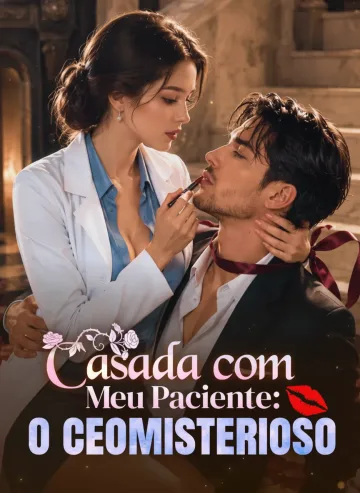 Casada com Meu Paciente: O CEO Misterioso