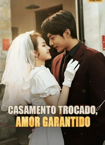 Casamento Trocado, Amor Garantido