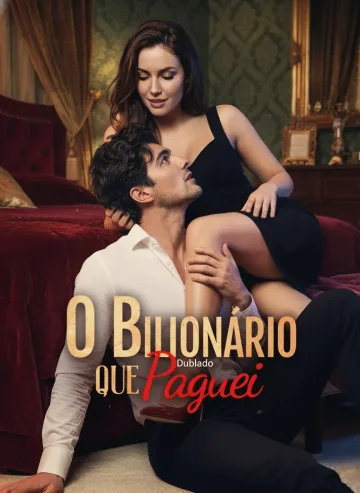 O Bilionário Que Paguei