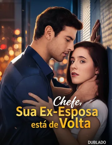 Chefe, Sua Ex-Esposa Está de Volta