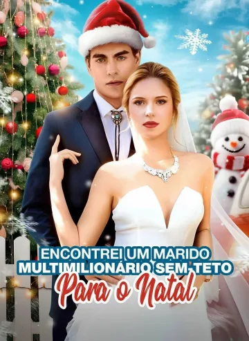 Encontrei Um Marido Multimilionário Sem Teto Para O Natal